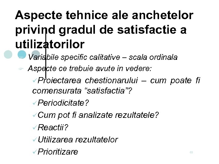 Aspecte tehnice ale anchetelor privind gradul de satisfactie a utilizatorilor F F Variabile specific