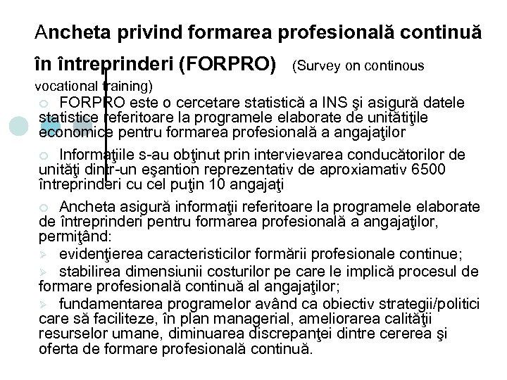 Ancheta privind formarea profesională continuă în întreprinderi (FORPRO) vocational training) (Survey on continous FORPRO