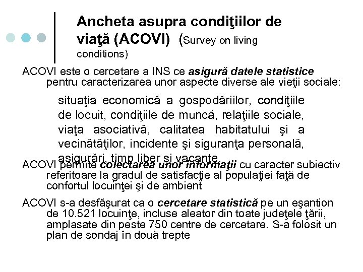 Ancheta asupra condiţiilor de viaţă (ACOVI) (Survey on living conditions) ACOVI este o cercetare