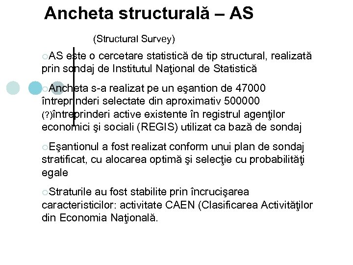 Ancheta structurală – AS (Structural Survey) ¢AS este o cercetare statistică de tip structural,