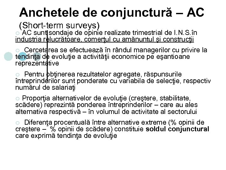 Anchetele de conjunctură – AC (Short-term surveys) AC sunt sondaje de opinie realizate trimestrial