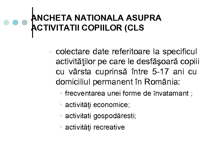 ANCHETA NATIONALA ASUPRA ACTIVITATII COPIILOR (CLS • colectare date referitoare la specificul activităţilor pe