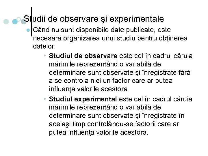 ¢ Studii de observare şi experimentale l Când nu sunt disponibile date publicate, este