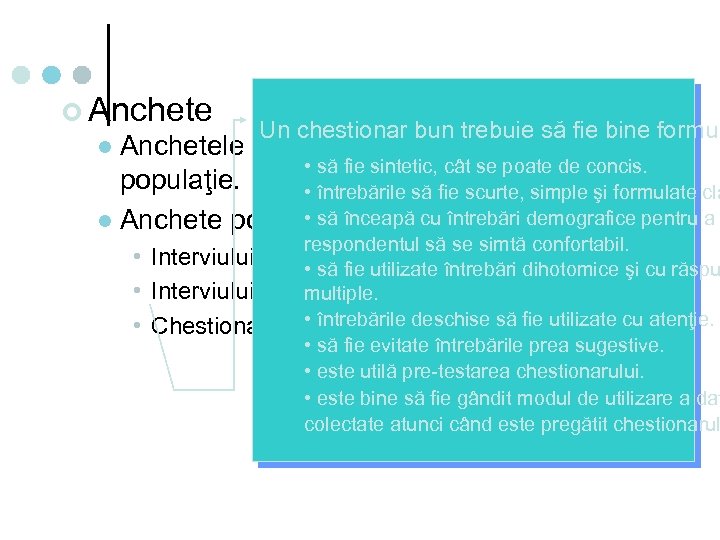 ¢ Anchete Un chestionar bun trebuie să fie bine formul Anchetele solicită informaţii despre