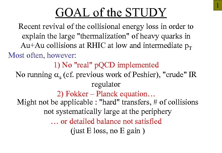 GOAL of the STUDY Recent revival of the collisional energy loss in order to
