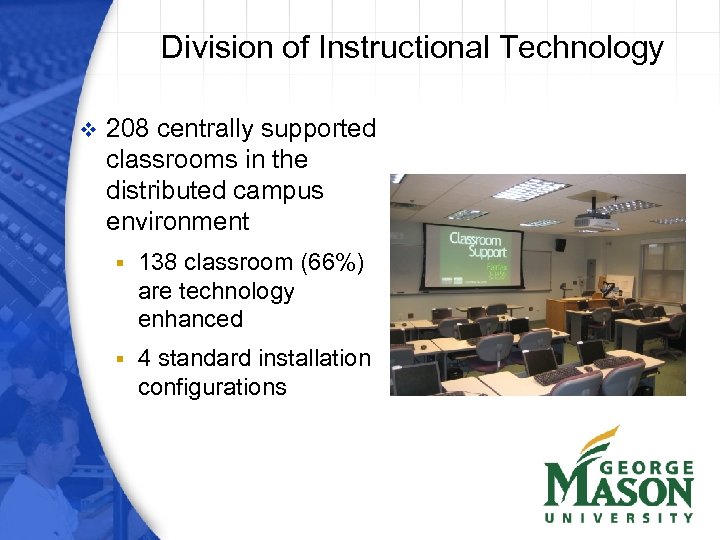 Division of Instructional Technology v 208 centrally supported classrooms in the distributed campus environment