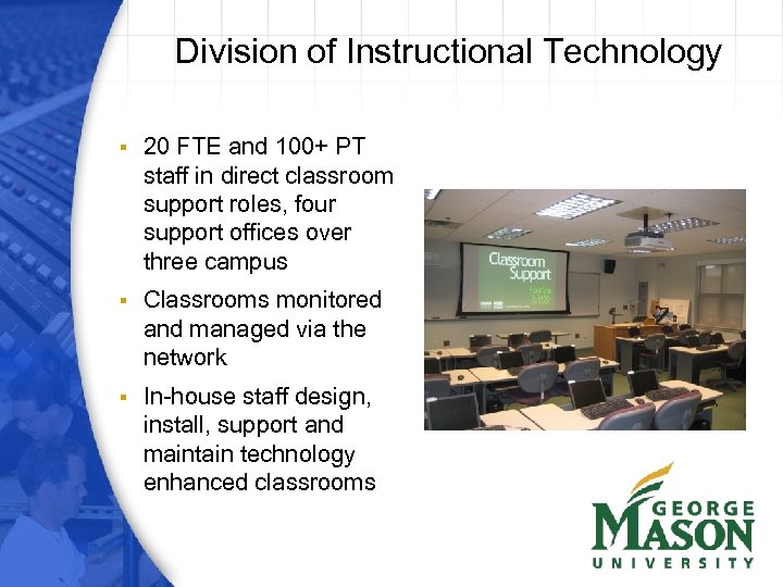 Division of Instructional Technology § 20 FTE and 100+ PT staff in direct classroom