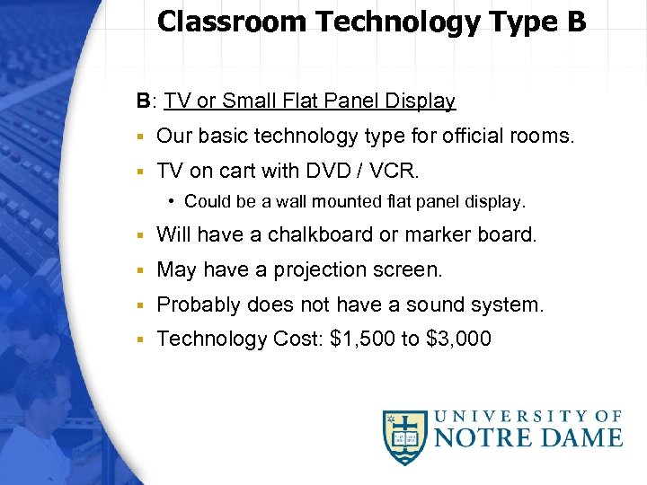 Classroom Technology Type B B: TV or Small Flat Panel Display § Our basic