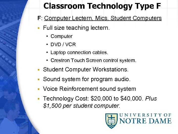 Classroom Technology Type F F: Computer Lectern, Mics, Student Computers § Full size teaching