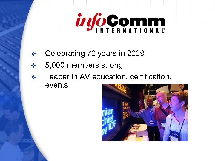 v v v Celebrating 70 years in 2009 5, 000 members strong Leader in