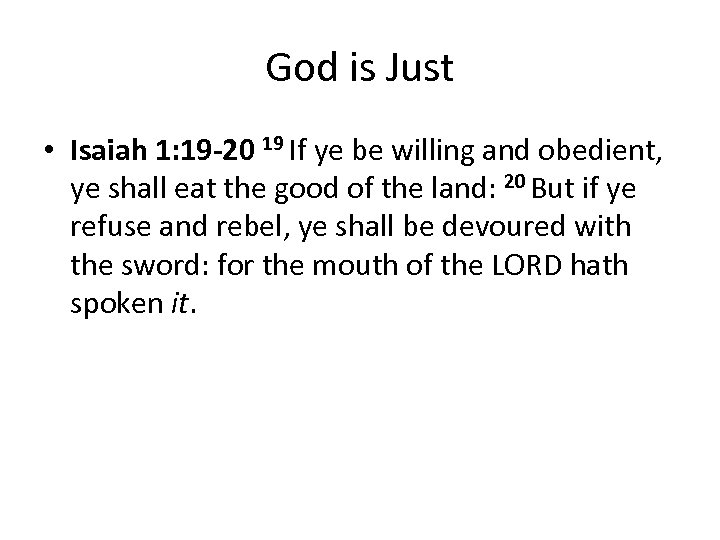 God is Just • Isaiah 1: 19 -20 19 If ye be willing and