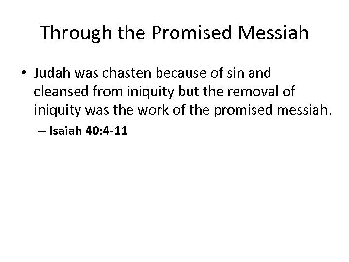 Through the Promised Messiah • Judah was chasten because of sin and cleansed from