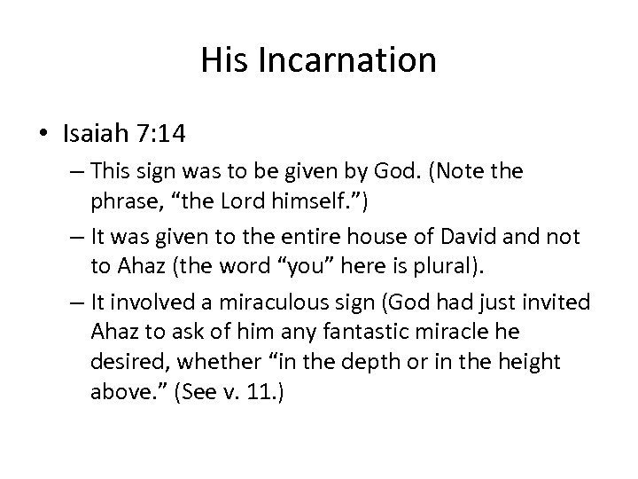 His Incarnation • Isaiah 7: 14 – This sign was to be given by