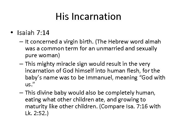 His Incarnation • Isaiah 7: 14 – It concerned a virgin birth. (The Hebrew