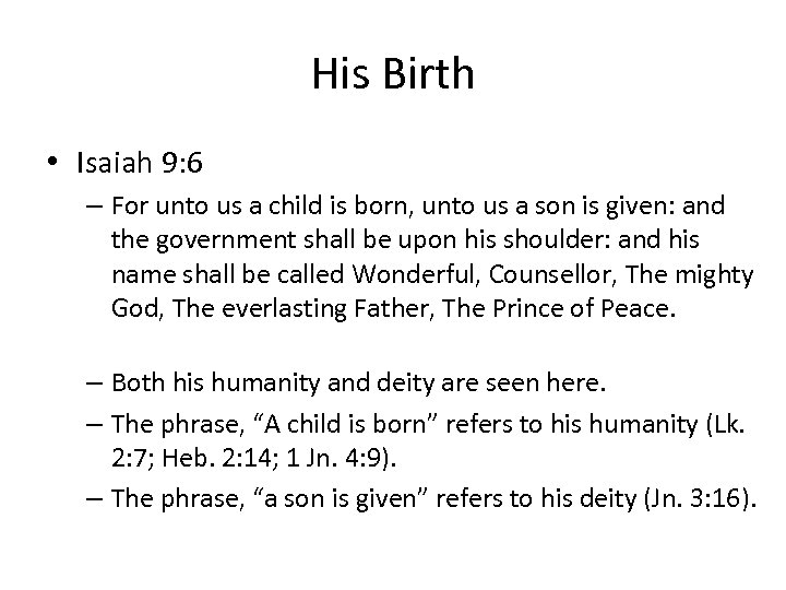 His Birth • Isaiah 9: 6 – For unto us a child is born,