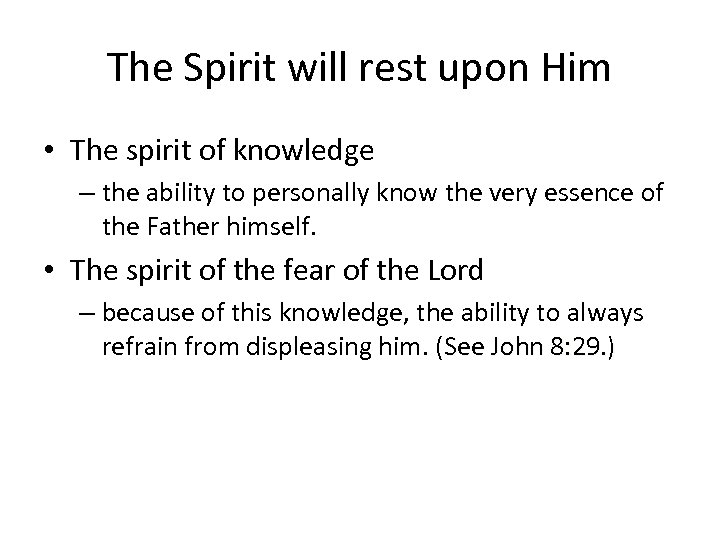The Spirit will rest upon Him • The spirit of knowledge – the ability