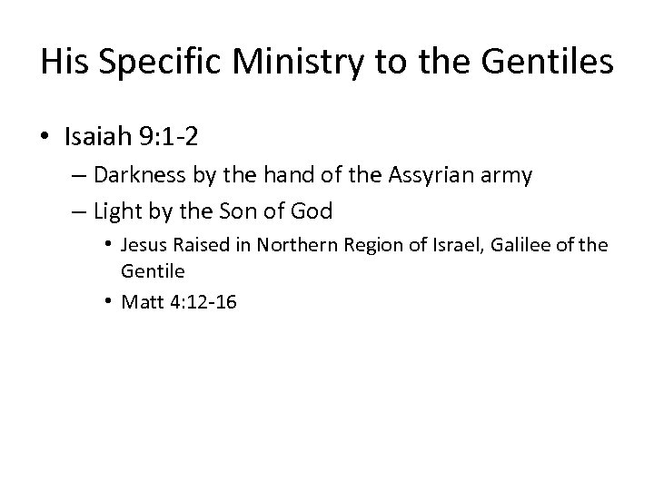His Specific Ministry to the Gentiles • Isaiah 9: 1 -2 – Darkness by