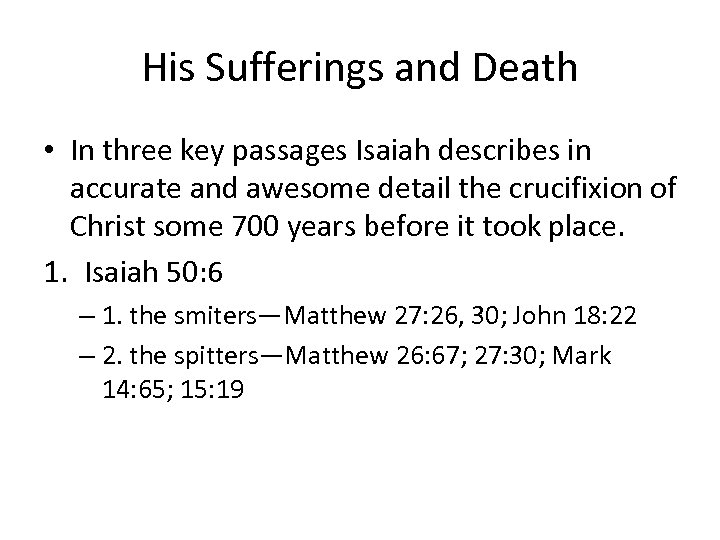 His Sufferings and Death • In three key passages Isaiah describes in accurate and