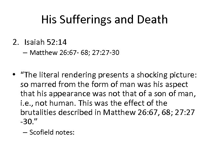His Sufferings and Death 2. Isaiah 52: 14 – Matthew 26: 67 - 68;