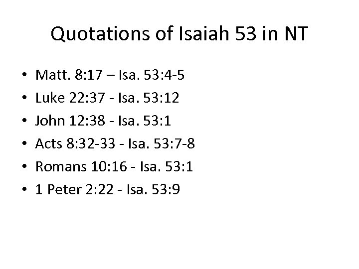Quotations of Isaiah 53 in NT • • • Matt. 8: 17 – Isa.