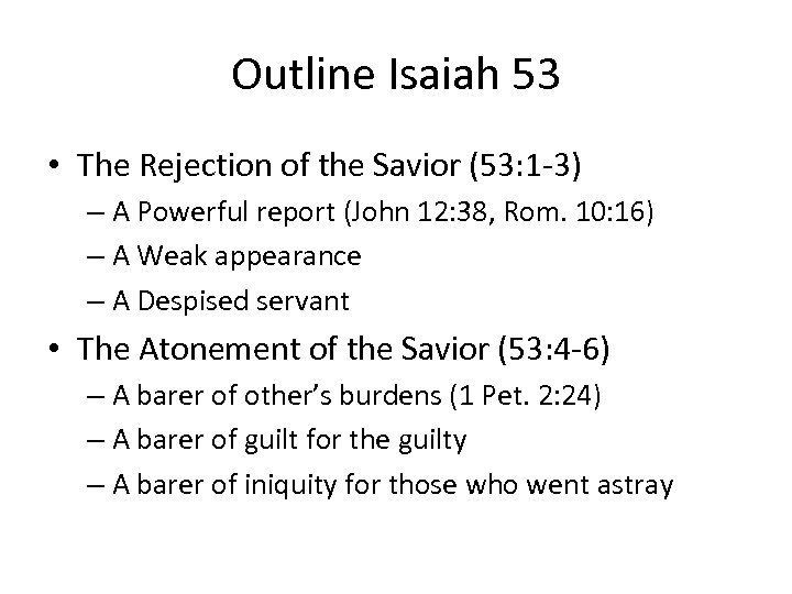 Outline Isaiah 53 • The Rejection of the Savior (53: 1 -3) – A