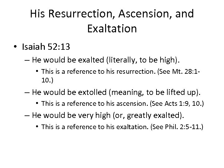 His Resurrection, Ascension, and Exaltation • Isaiah 52: 13 – He would be exalted