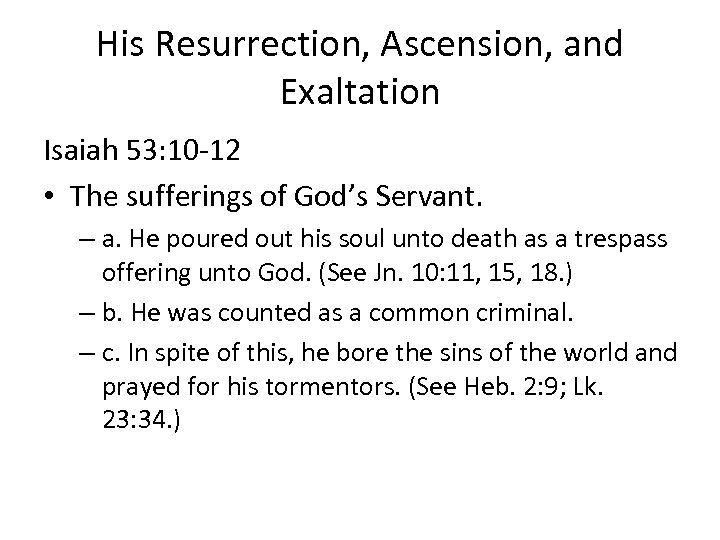 His Resurrection, Ascension, and Exaltation Isaiah 53: 10 -12 • The sufferings of God’s