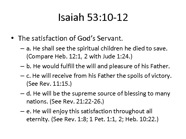 Isaiah 53: 10 -12 • The satisfaction of God’s Servant. – a. He shall