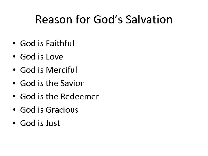 Reason for God’s Salvation • • God is Faithful God is Love God is