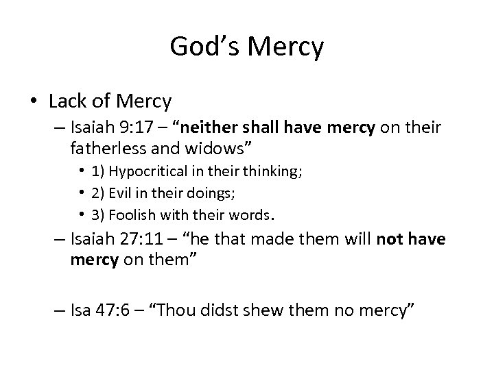 God’s Mercy • Lack of Mercy – Isaiah 9: 17 – “neither shall have
