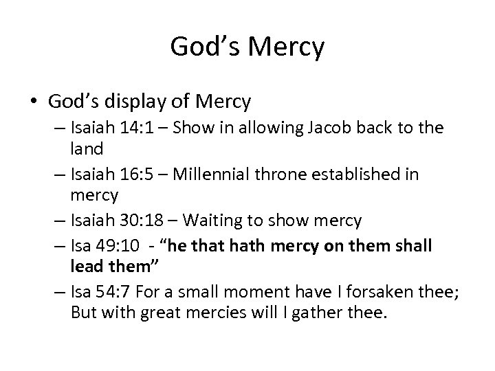 God’s Mercy • God’s display of Mercy – Isaiah 14: 1 – Show in
