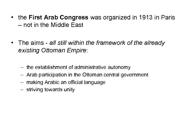  • the First Arab Congress was organized in 1913 in Paris – not
