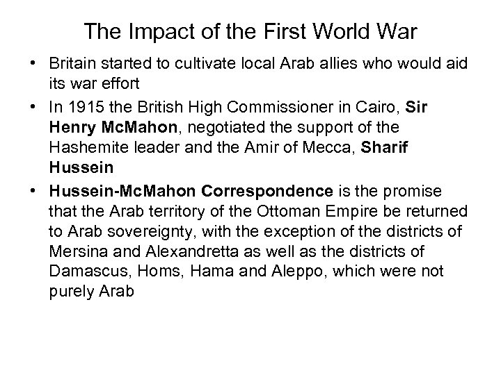 The Impact of the First World War • Britain started to cultivate local Arab