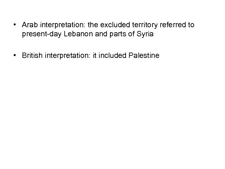  • Arab interpretation: the excluded territory referred to present-day Lebanon and parts of
