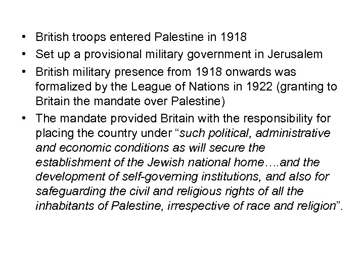  • British troops entered Palestine in 1918 • Set up a provisional military