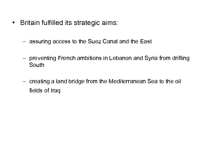  • Britain fulfilled its strategic aims: – assuring access to the Suez Canal