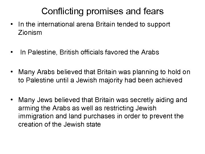 Conflicting promises and fears • In the international arena Britain tended to support Zionism