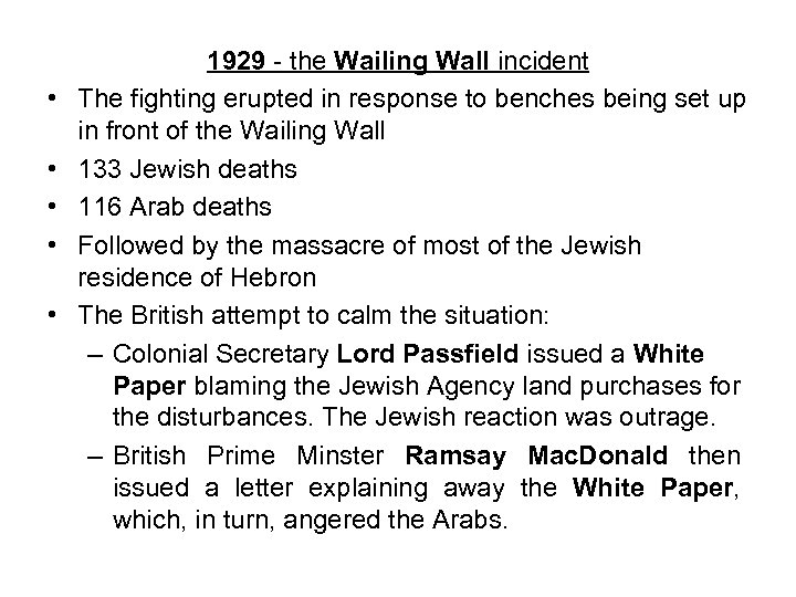  • • • 1929 - the Wailing Wall incident The fighting erupted in