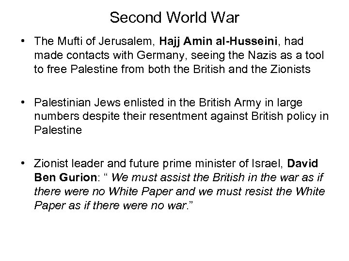 Second World War • The Mufti of Jerusalem, Hajj Amin al-Husseini, had made contacts