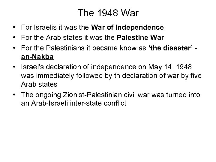 The 1948 War • For Israelis it was the War of Independence • For