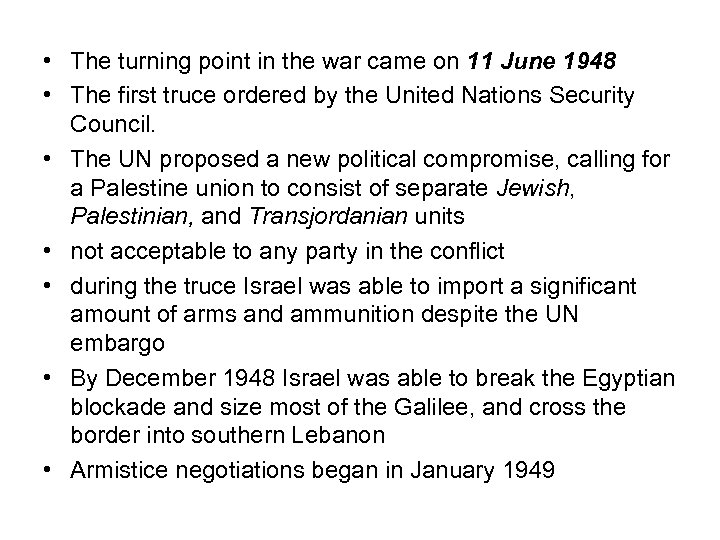  • The turning point in the war came on 11 June 1948 •