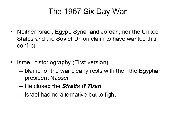The 1967 Six Day War • Neither Israel, Egypt, Syria, and Jordan, nor the