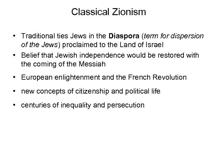 Classical Zionism • Traditional ties Jews in the Diaspora (term for dispersion of the