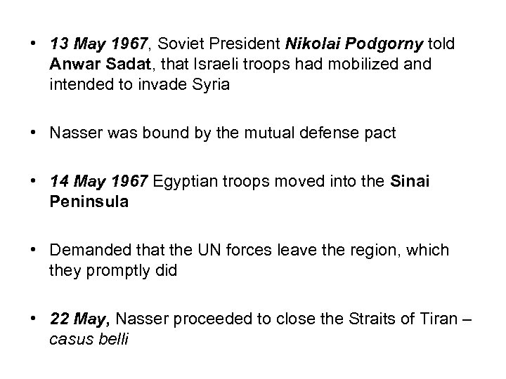  • 13 May 1967, Soviet President Nikolai Podgorny told Anwar Sadat, that Israeli