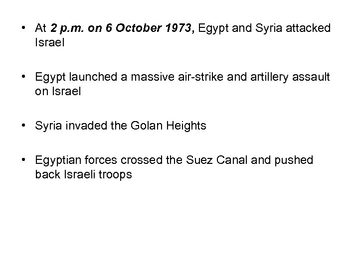  • At 2 p. m. on 6 October 1973, Egypt and Syria attacked