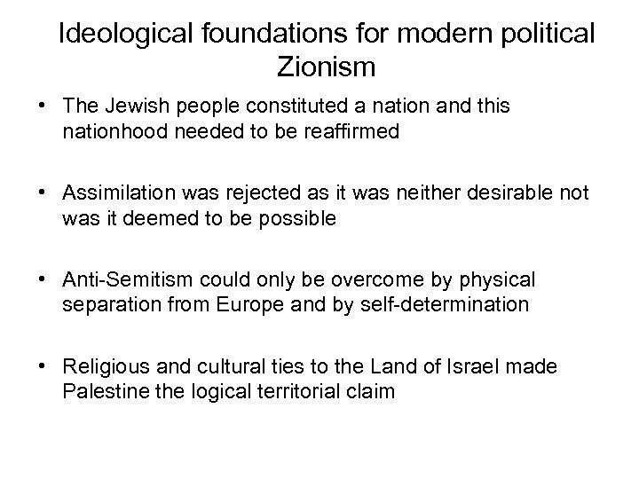 Ideological foundations for modern political Zionism • The Jewish people constituted a nation and