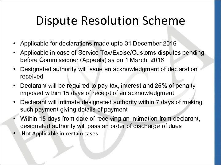 Dispute Resolution Scheme • Applicable for declarations made upto 31 December 2016 • Applicable