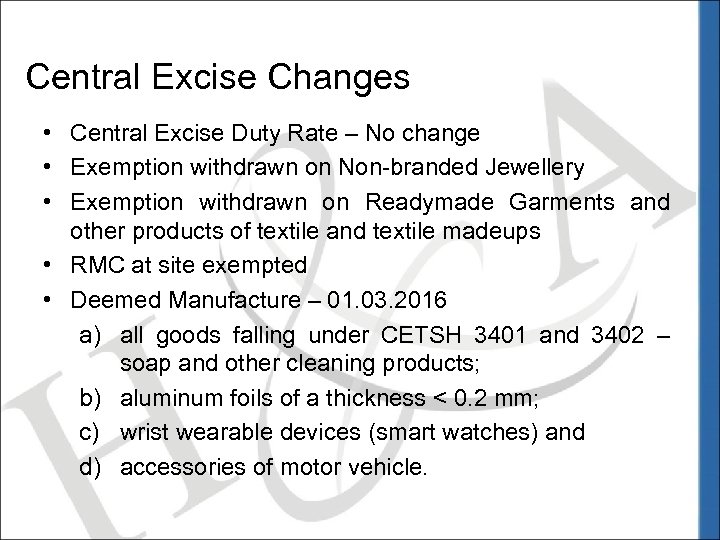Central Excise Changes • Central Excise Duty Rate – No change • Exemption withdrawn