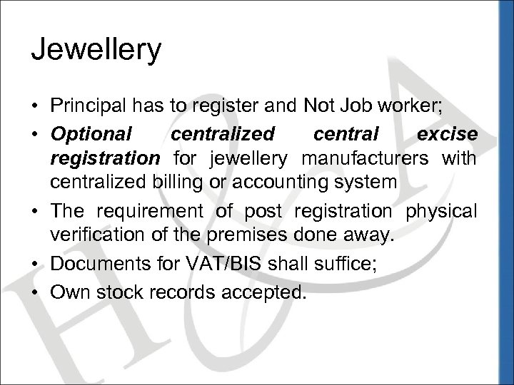 Jewellery • Principal has to register and Not Job worker; • Optional centralized central