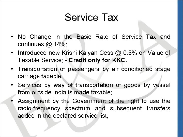 Service Tax • No Change in the Basic Rate of Service Tax and continues